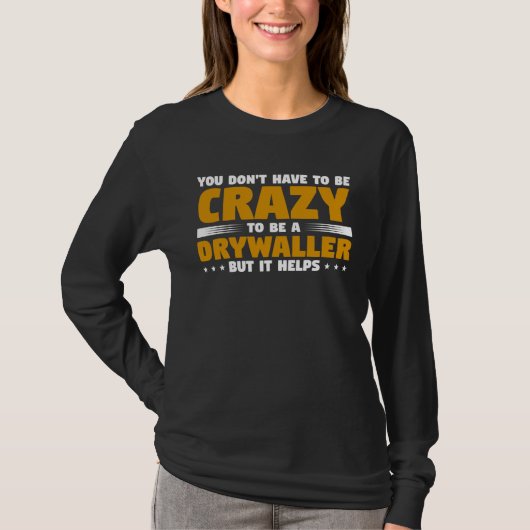 ドライウォーラーであるために狂っている必要はないけど Tシャツ (正面)