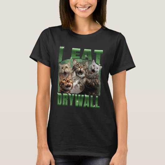 ドライウォールを食べる 面白い猫のミーム DIY Tシャツ (正面)