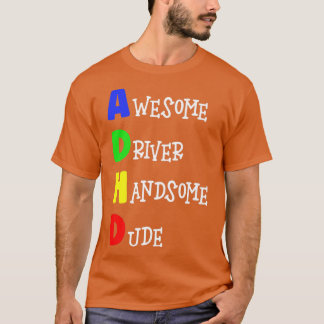 ドライバ素晴らし、ハンサムなDude ADHDプレミアム Tシャツ