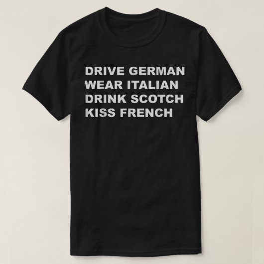 ドライブドイツ衣服ドリンクイタリアンスコッチキスフランスの Tシャツ (デザイン正面)