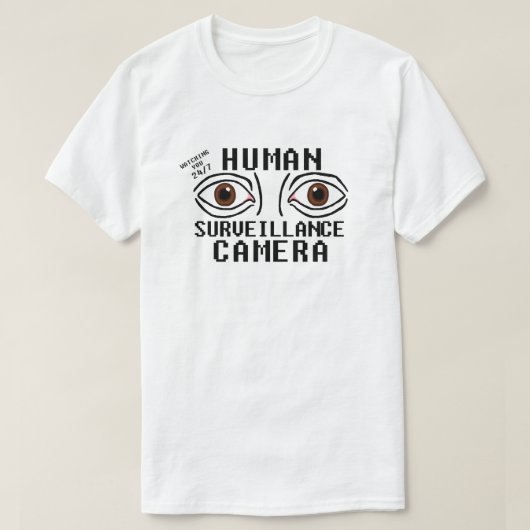 ドライ・ユーモアな人間の監視カメラ Tシャツ (デザイン正面)