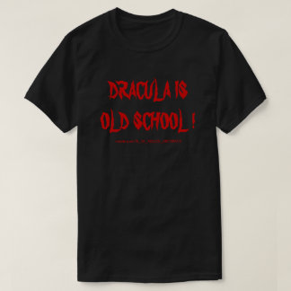 ドラキュラは古い学校だ！ Tシャツ