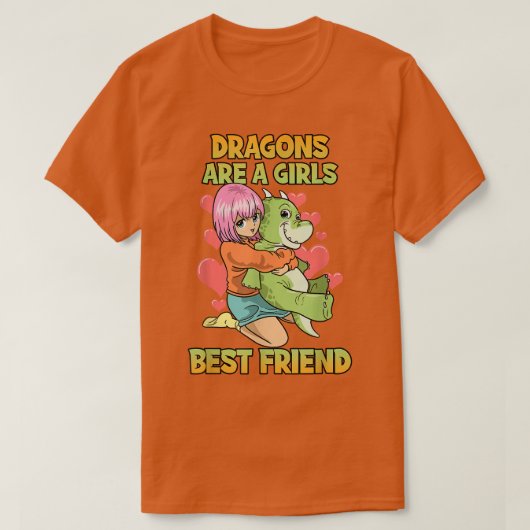 ドラゴンは女の子の友最高の友のアニメだ Tシャツ (デザイン正面)