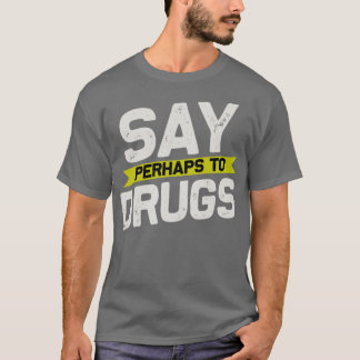 ドラッグに言うかもしれない2 Tシャツ