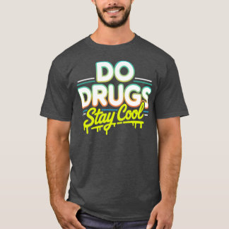 ドラッグはクールに決まってる Tシャツ