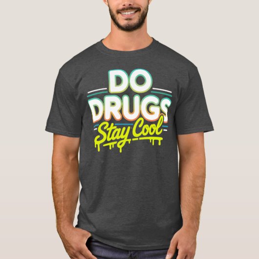 ドラッグはクールに決まってる Tシャツ (正面)