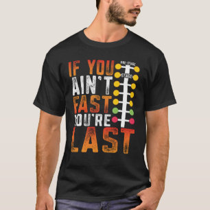 ドラッグレースもしあなたが高速ではないあなたは最後のドラッグStr Tシャツ