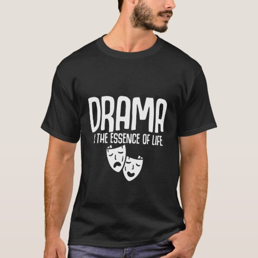 ドラマは人生の精髄 Tシャツ (正面)