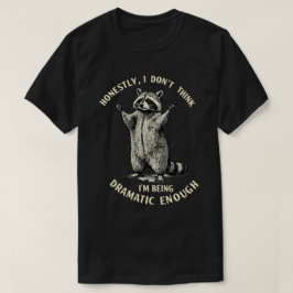 「ドラマティックじゃなさすぎる」 Tシャツ