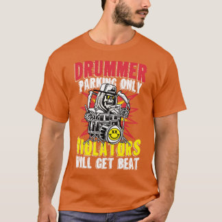 ドラマーの駐車場のみバイオリエーターがビートメンブを得る Tシャツ
