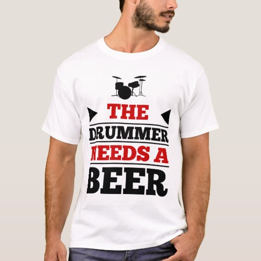 ドラマーはビールが必要 Tシャツ (正面)