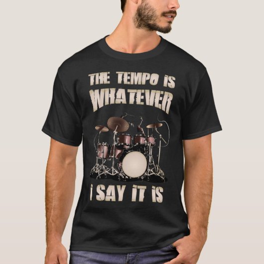 ドラマー 私が決めたテンポがテンポ Tシャツ (正面)