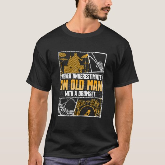 ドラマー 老人のドラムを過小評価するな Tシャツ (正面)