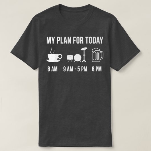 ドラムおもしろい楽器音楽今日の計画 Tシャツ (デザイン正面)