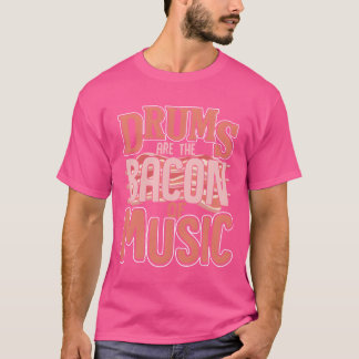 ドラムは音楽のベーコンだ レトロ Tシャツ