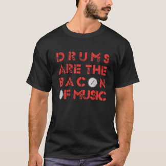 ドラムは音楽のベーコンヴィンテージドラマーの贈り物である Tシャツ