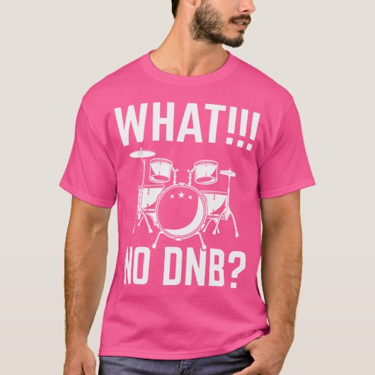 ドラムマースドラムとバスドラム愛好家What No Dnb Tシャツ (正面)