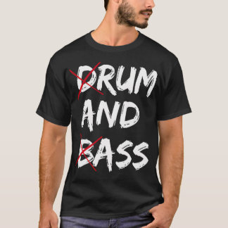ドラム・アンド・ベースの皮肉な面白い音楽リズムインストルメント Tシャツ