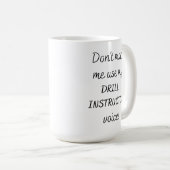 ドリルインストラクターの声を使わない コーヒーマグカップ (正面右)