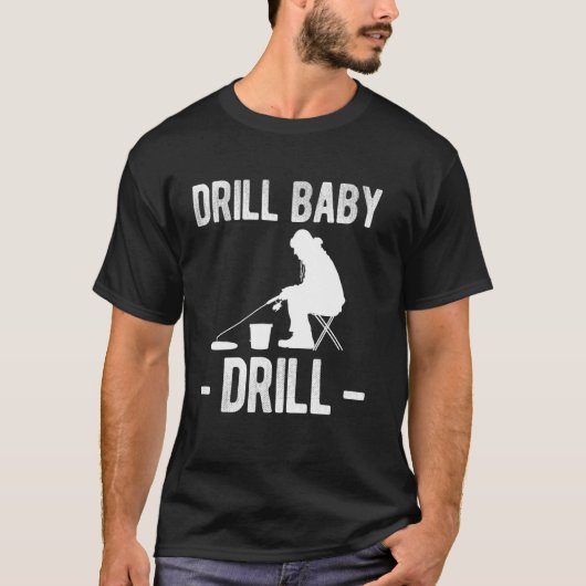 ドリルベイビードリル アイスフィッシング Tシャツ (正面)