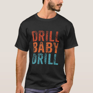 ドリルベビードリルヴィンテージ油ガス産業レトロ Tシャツ