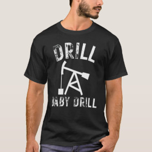 ドリルベビードリル油生産油ウェル Tシャツ