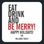 ドリンクと食べBe Merry Christmas Holiday Sticker スクエアシール<br><div class="desc">上記のカスタム文字をカスタマイズする追加の調整アイテムは、私たちの「ドリンクとビーブ食べ」コレクショメリーンで見つけることができます。</div>