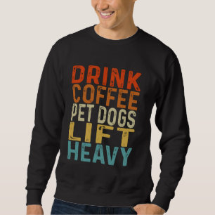 ドリンクコーヒーペット犬リフト重いおもしろいフィットネスジム スウェットシャツ