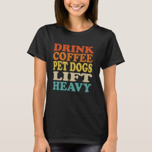 ドリンクコーヒーペット犬リフト重いおもしろいフィットネスジム Tシャツ