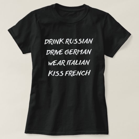 ドリンクロシアのドライブドイツ衣服イタリアンキスフランス Tシャツ (デザイン正面)