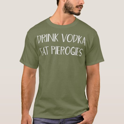 ドリンクVodka Perokies食べ Pierogiポおもしろいリッシュ Tシャツ (正面)