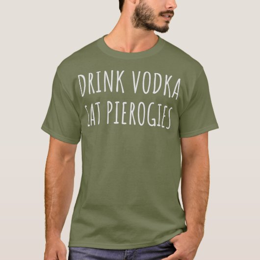 ドリンクVodka Perokies食べ Pierogiポおもしろいリッシュ Tシャツ (正面)