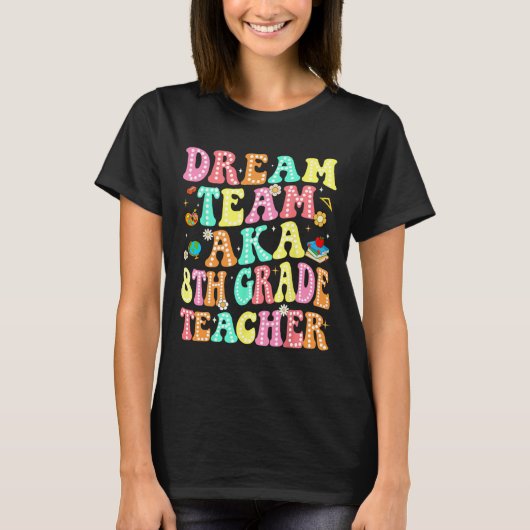 ドリームチーム別名中学3年生の先生、学校に戻ろう私 Tシャツ (正面)