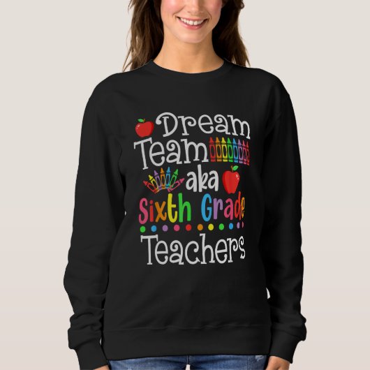 ドリームチーム AKA 小学校6年生の先生Tシャツ 学校 スウェットシャツ (正面)