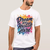 ドリームビッグハッスル懸命やる気を起こさせる- Tシャツ (正面)