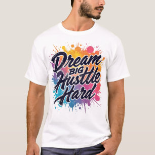ドリームビッグハッスル懸命やる気を起こさせる- Tシャツ