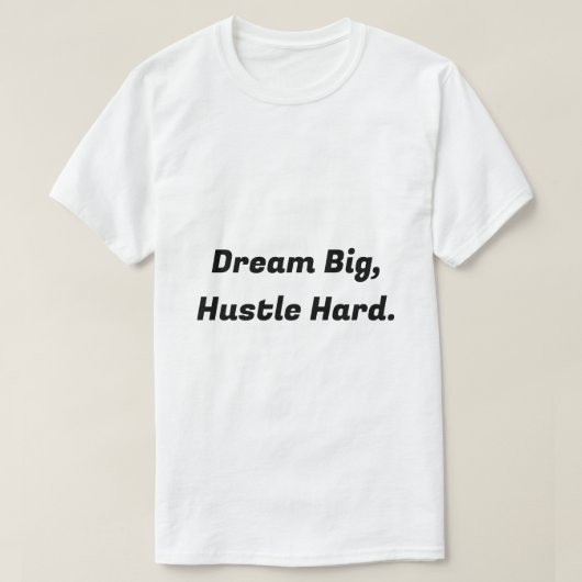 ドリームビッグハッスル懸命やる気を起こさせる- Tシャツ (デザイン正面)