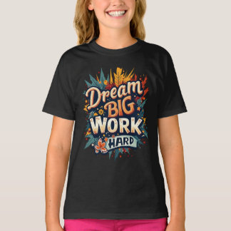 ドリームビッグワーク懸命やる気を起こさせるタイポグラフィ Tシャツ