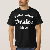 ドレイクが好きなものが好き Tシャツ (正面)