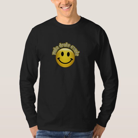 ドレークを目がさめているようにして下さい Tシャツ (正面)