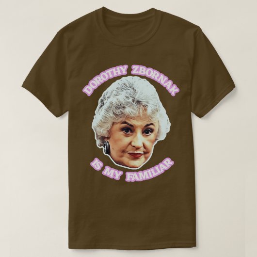 ドロシー・ズボーナックは私のお守り Tシャツ (デザイン正面)