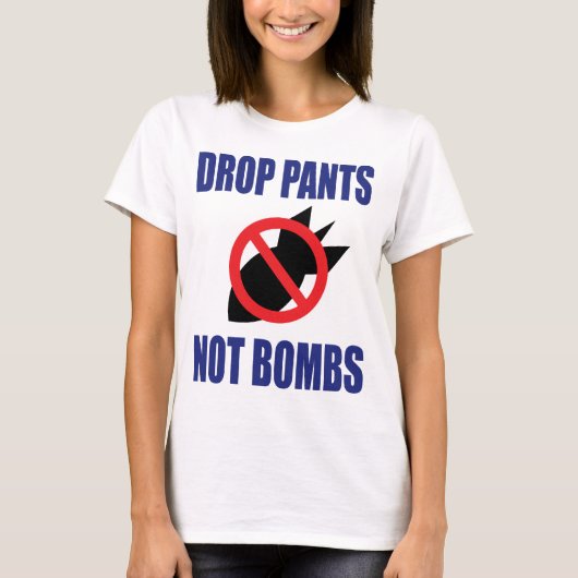 ドロップパンツ、爆弾はダメ - 面白い反戦スローガン Tシャツ (正面)