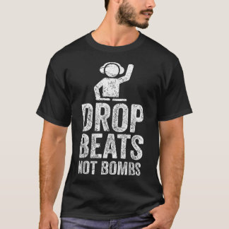 ドロップビートNot Bomes Djアンチ戦争抗議 Tシャツ
