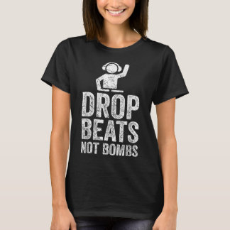 ドロップビートNot Bomes Djアンチ戦争抗議 Tシャツ