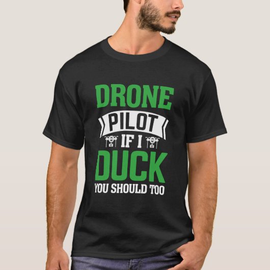 ドローンパイロット愛好家もし私はアヒルする必要がある Tシャツ (正面)