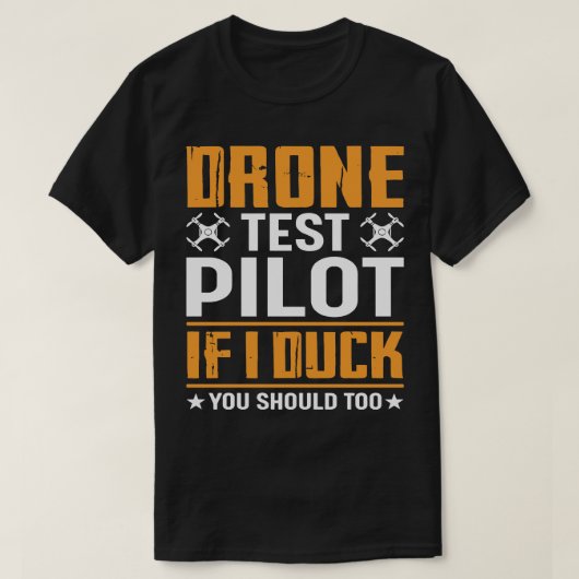 ドローン試験もしパイロットもアヒル Tシャツ (デザイン正面)