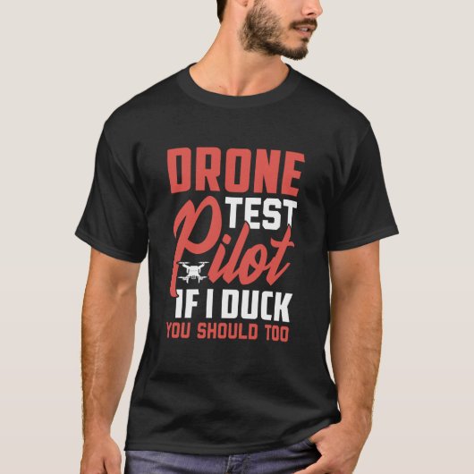 ドローン試験パイロット愛好家もし私はアヒルS Tシャツ (正面)