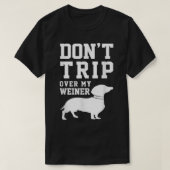 『ドント・トリップ・オーバー・マイ・ウィーナー(犬)』ユーモアことわざPET T Tシャツ (デザイン正面)