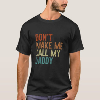 ドン私に私のパパレトロおじいちゃん父Tと呼ぶ Tシャツ