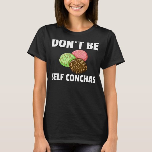 ドン'Be Self Conchas Pan De Dulce Gift Mexican Br Tシャツ (正面)